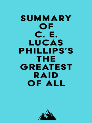cover image of Summary of C. E. Lucas Phillips's the Greatest Raid of All